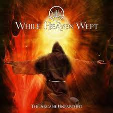 While Heaven Wept : The Arcane Unearthed